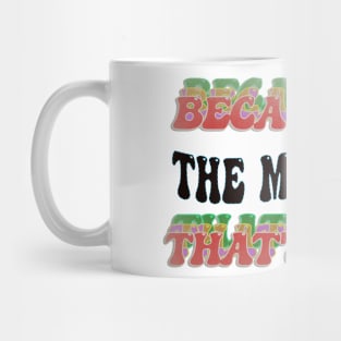 BECAUSE I'M - THE MANAGER,THATS WHY Mug